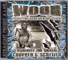 Load image into Gallery viewer, Wood-Against The Grain Chopped &amp; Screwed CD (2000)
